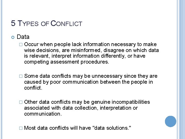 5 TYPES OF CONFLICT Data � Occur when people lack information necessary to make
