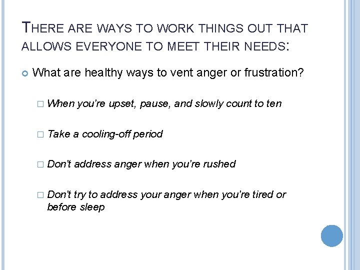 THERE ARE WAYS TO WORK THINGS OUT THAT ALLOWS EVERYONE TO MEET THEIR NEEDS: