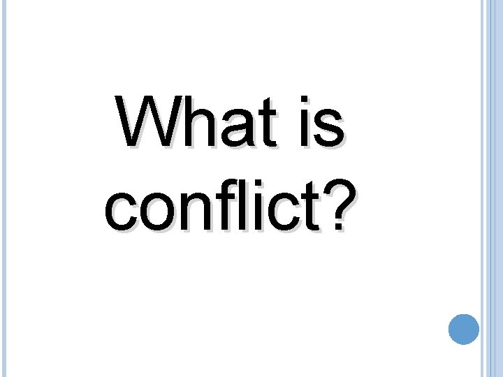 What is conflict? 