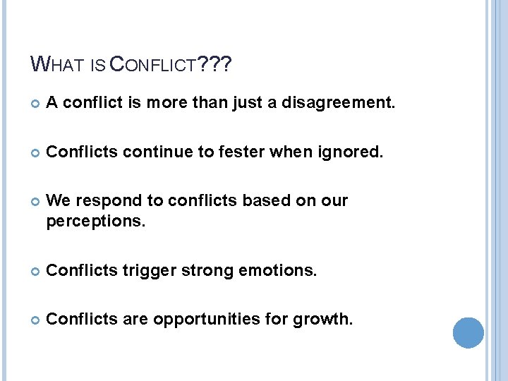 WHAT IS CONFLICT? ? ? A conflict is more than just a disagreement. Conflicts