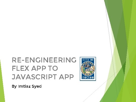 RE-ENGINEERING FLEX APP TO JAVASCRIPT APP By Imtiaz Syed 
