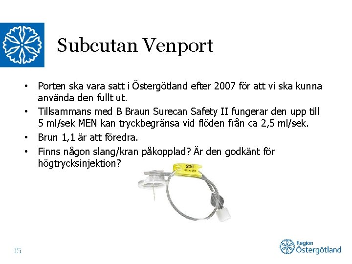 Subcutan Venport • • 15 Porten ska vara satt i Östergötland efter 2007 för