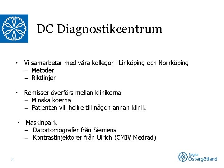 DC Diagnostikcentrum • Vi samarbetar med våra kollegor i Linköping och Norrköping – Metoder