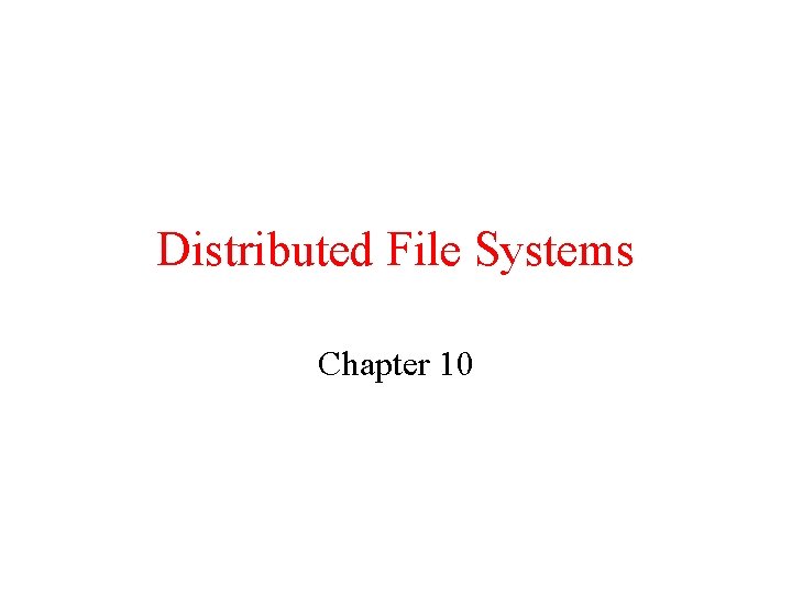 Distributed File Systems Chapter 10 