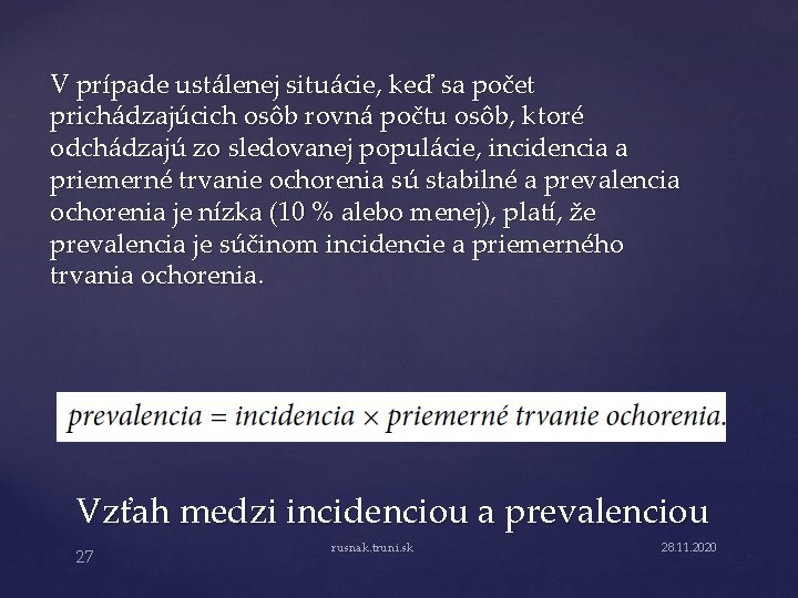 V prípade ustálenej situácie, keď sa počet prichádzajúcich osôb rovná počtu osôb, ktoré odchádzajú