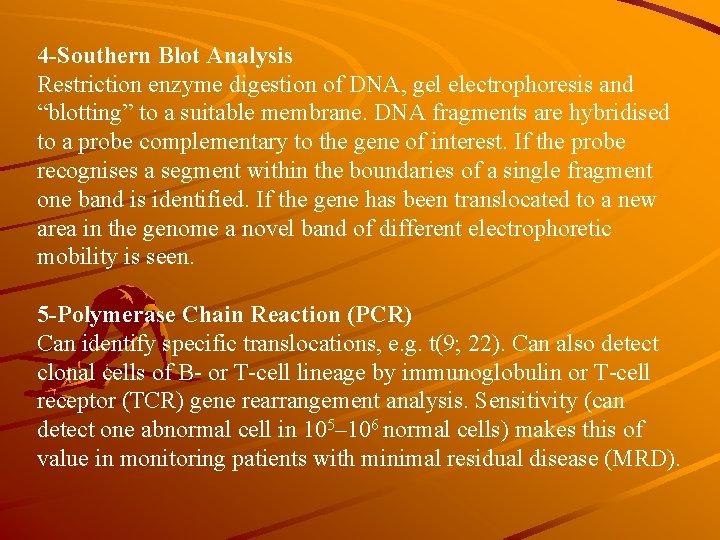 4 -Southern Blot Analysis Restriction enzyme digestion of DNA, gel electrophoresis and “blotting” to