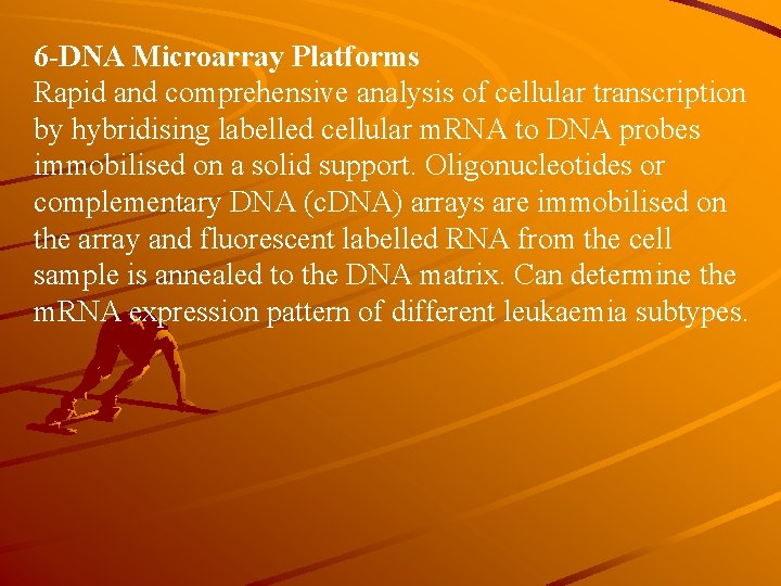 6 -DNA Microarray Platforms Rapid and comprehensive analysis of cellular transcription by hybridising labelled