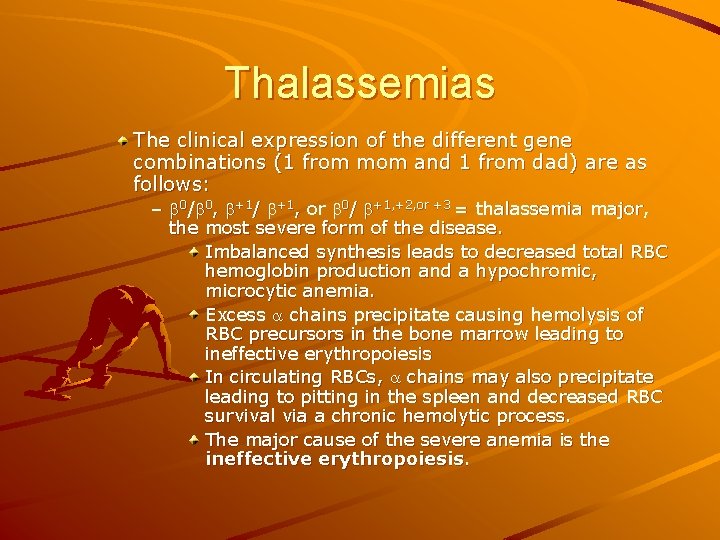 Thalassemias The clinical expression of the different gene combinations (1 from mom and 1