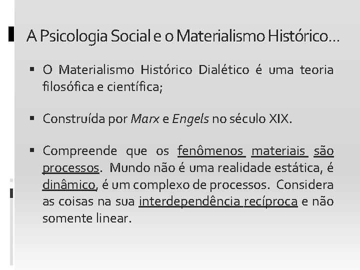 A Psicologia Social e o Materialismo Histórico. . . O Materialismo Histórico Dialético é