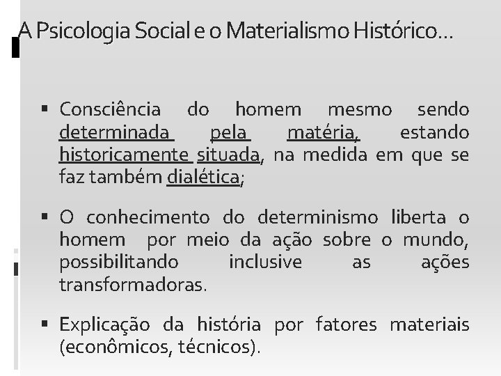 A Psicologia Social e o Materialismo Histórico. . . Consciência do homem mesmo sendo