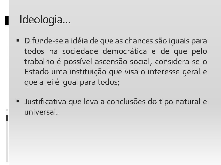 Ideologia. . . Difunde-se a idéia de que as chances são iguais para todos