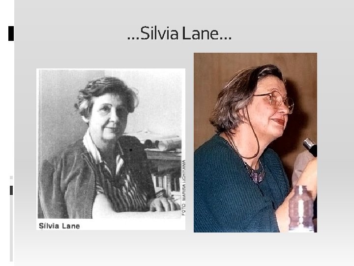 . . . Silvia Lane. . . 