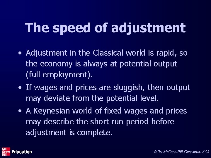 The speed of adjustment • Adjustment in the Classical world is rapid, so the