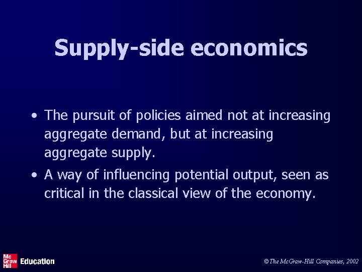 Supply-side economics • The pursuit of policies aimed not at increasing aggregate demand, but