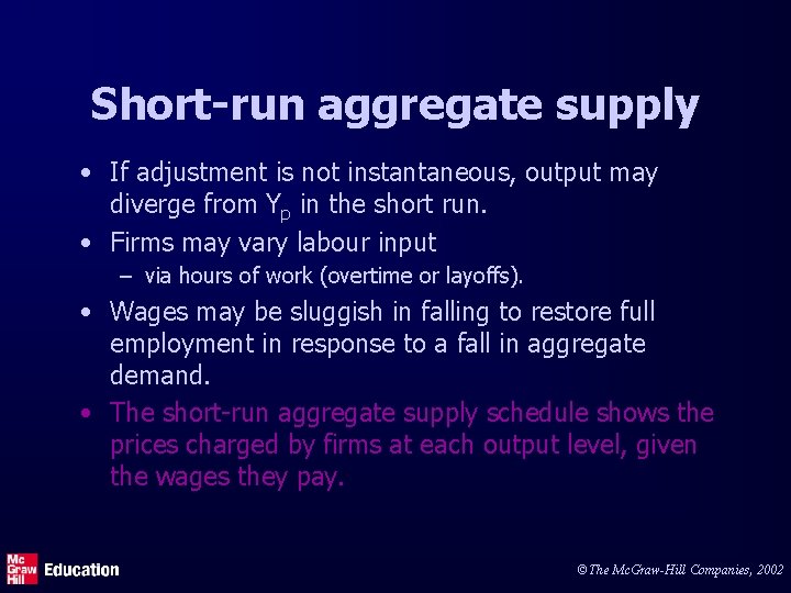 Short-run aggregate supply • If adjustment is not instantaneous, output may diverge from Yp