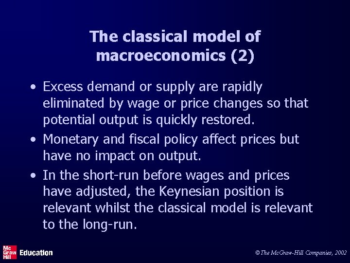 The classical model of macroeconomics (2) • Excess demand or supply are rapidly eliminated