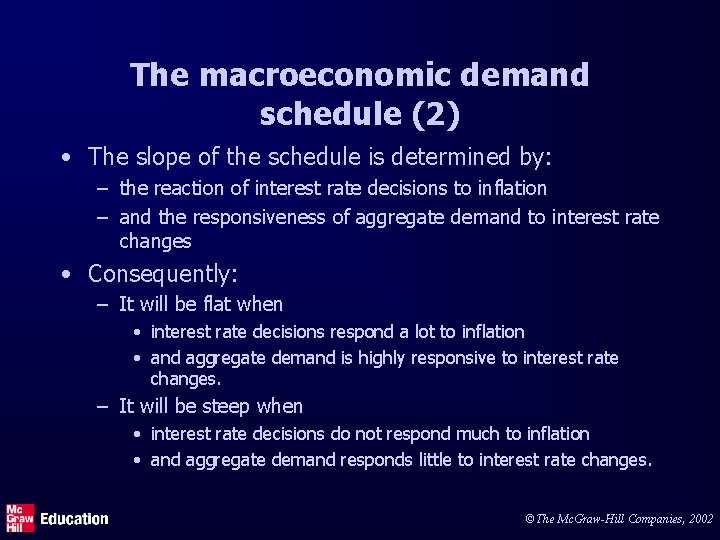 The macroeconomic demand schedule (2) • The slope of the schedule is determined by: