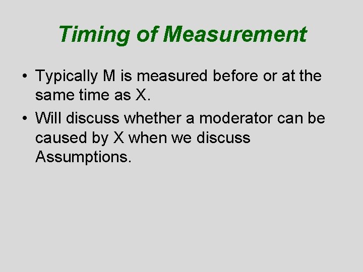 Timing of Measurement • Typically M is measured before or at the same time