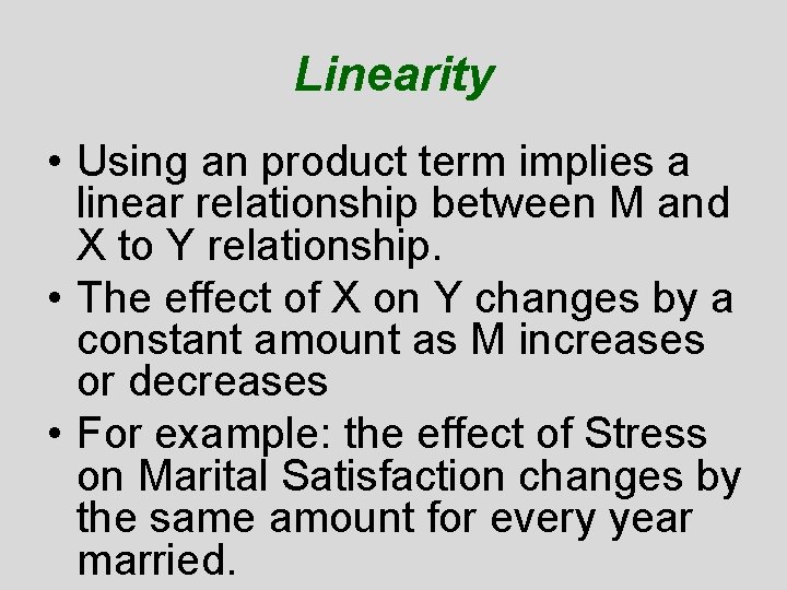 Linearity • Using an product term implies a linear relationship between M and X