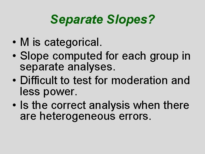 Separate Slopes? • M is categorical. • Slope computed for each group in separate