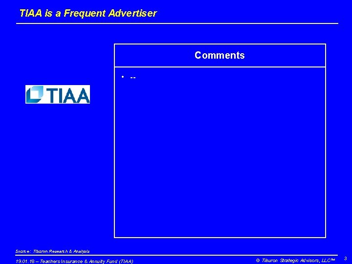 TIAA is a Frequent Advertiser Comments • -- Source: Tiburon Research & Analysis 19.