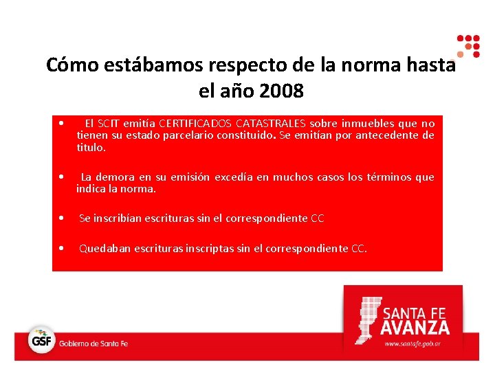 Cómo estábamos respecto de la norma hasta el año 2008 • El SCIT emitía