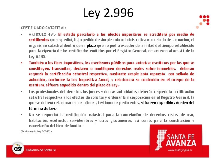 Ley 2. 996 CERTIFIC ADO CATASTRAL: • ARTICULO 49°. - El estado parcelario a