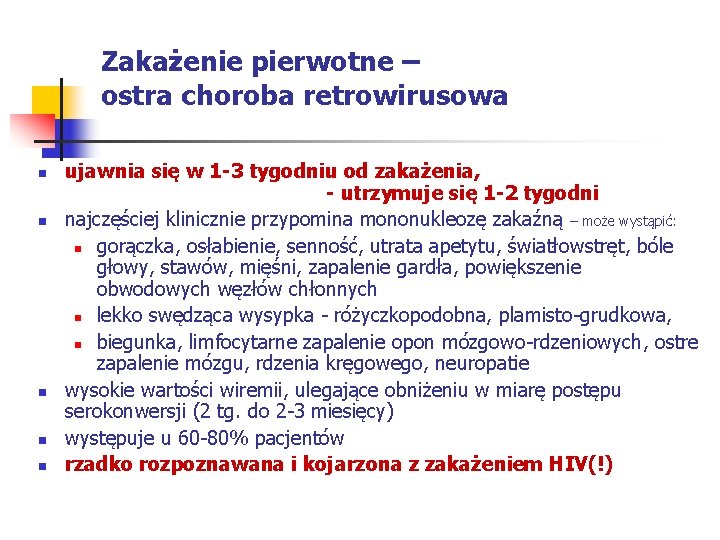 Zakażenie pierwotne – ostra choroba retrowirusowa n n n ujawnia się w 1 -3