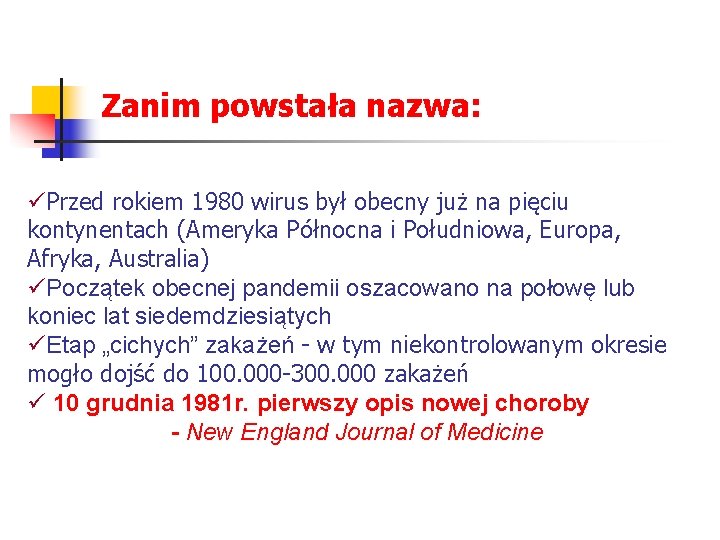 Zanim powstała nazwa: üPrzed rokiem 1980 wirus był obecny już na pięciu kontynentach (Ameryka