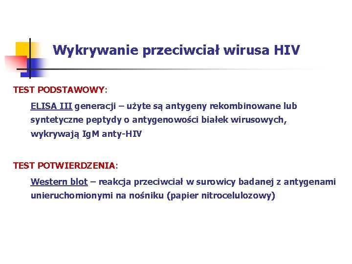 Wykrywanie przeciwciał wirusa HIV TEST PODSTAWOWY: ELISA III generacji – użyte są antygeny rekombinowane