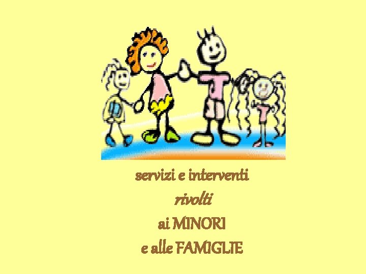 servizi e interventi rivolti ai MINORI e alle FAMIGLIE 