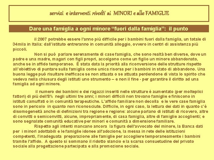 servizi e interventi rivolti ai MINORI e alle FAMIGLIE Dare una famiglia a ogni
