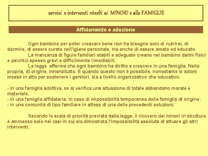 servizi e interventi rivolti ai MINORI e alle FAMIGLIE Affidamento e adozione Ogni bambino