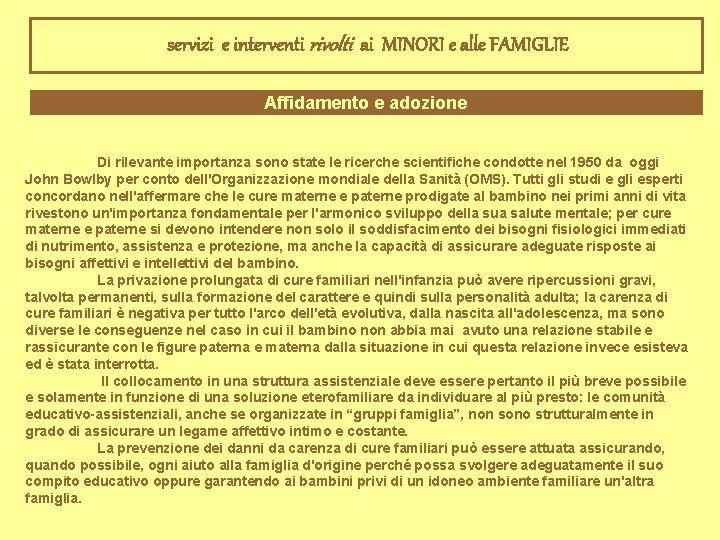 servizi e interventi rivolti ai MINORI e alle FAMIGLIE Affidamento e adozione Di rilevante