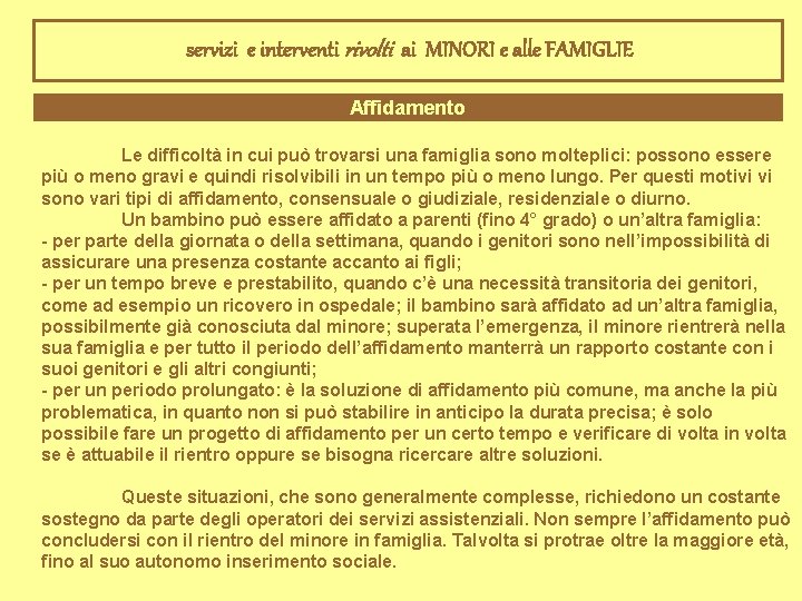 servizi e interventi rivolti ai MINORI e alle FAMIGLIE Affidamento Le difficoltà in cui
