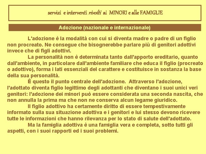 servizi e interventi rivolti ai MINORI e alle FAMIGLIE Adozione (nazionale e internazionale) L'adozione