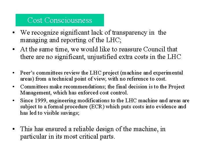 Cost Consciousness • We recognize significant lack of transparency in the managing and reporting