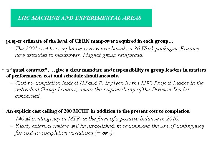 LHC MACHINE AND EXPERIMENTAL AREAS • proper estimate of the level of CERN manpower