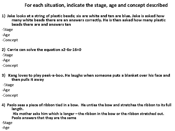 For each situation, indicate the stage, age and concept described 1) Jake looks at For each situation, indicate the stage, age and concept described 1) Jake looks at