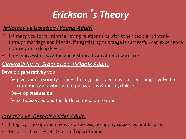 Erickson’s Theory Intimacy vs Isolation (Young Adult) ü Intimacy you form intimate, loving relationships Erickson’s Theory Intimacy vs Isolation (Young Adult) ü Intimacy you form intimate, loving relationships