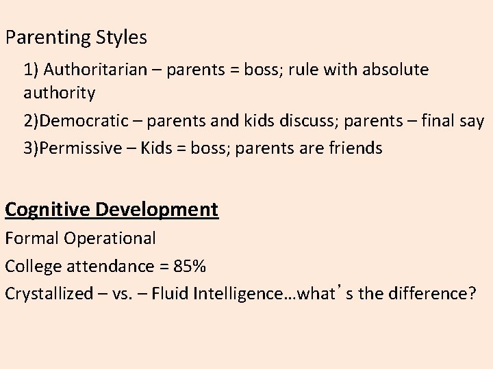 Parenting Styles 1) Authoritarian – parents = boss; rule with absolute authority 2)Democratic – Parenting Styles 1) Authoritarian – parents = boss; rule with absolute authority 2)Democratic –