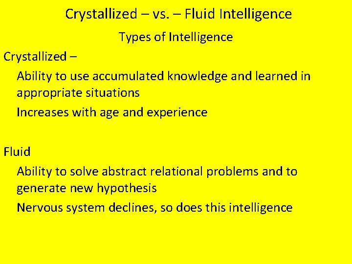 Crystallized – vs. – Fluid Intelligence Types of Intelligence Crystallized – Ability to use Crystallized – vs. – Fluid Intelligence Types of Intelligence Crystallized – Ability to use
