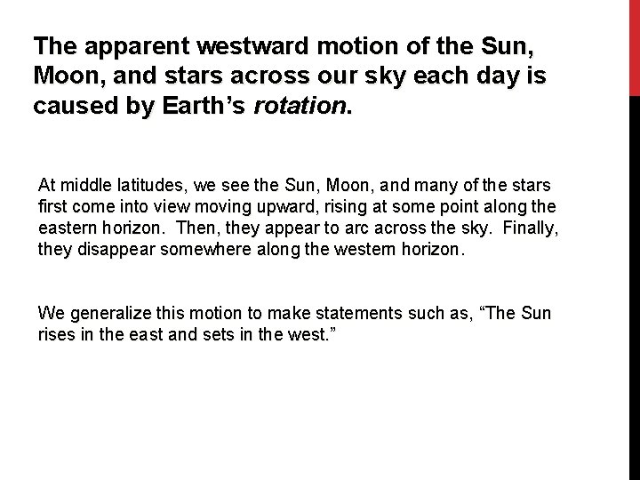 The apparent westward motion of the Sun, Moon, and stars across our sky each