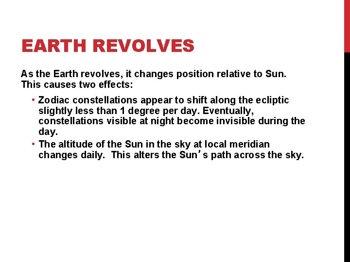 EARTH REVOLVES As the Earth revolves, it changes position relative to Sun. This causes