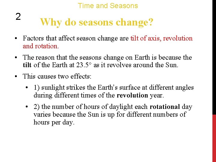 Time and Seasons 2 Why do seasons change? • Factors that affect season change