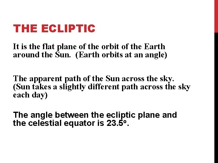 THE ECLIPTIC It is the flat plane of the orbit of the Earth around