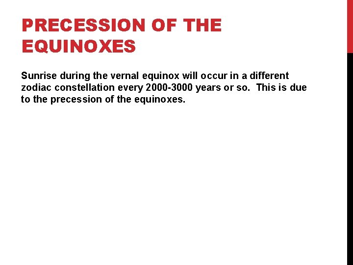 PRECESSION OF THE EQUINOXES Sunrise during the vernal equinox will occur in a different