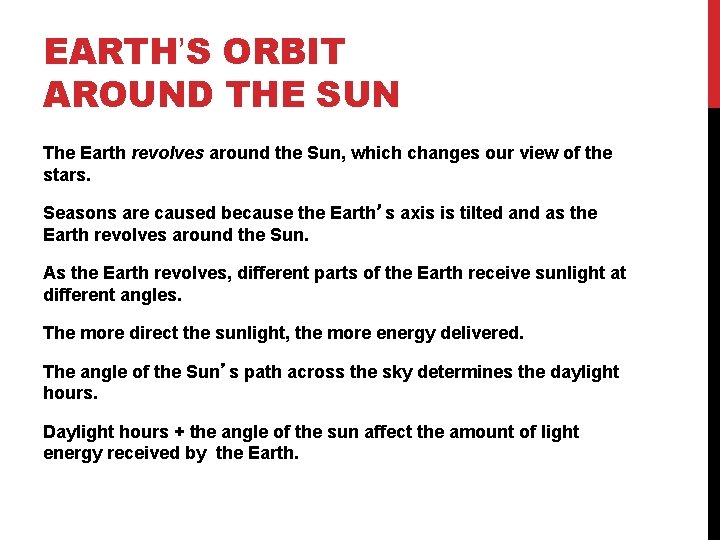 EARTH’S ORBIT AROUND THE SUN The Earth revolves around the Sun, which changes our