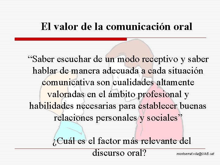 El valor de la comunicación oral “Saber escuchar de un modo receptivo y saber