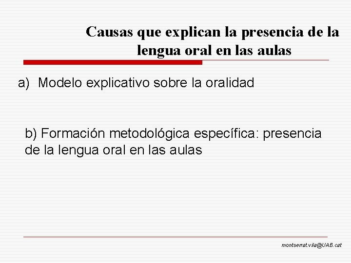 Causas que explican la presencia de la lengua oral en las aulas a) Modelo